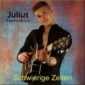 Single  Julius Faehndrich  -  SCHWIERIGE ZEITEN